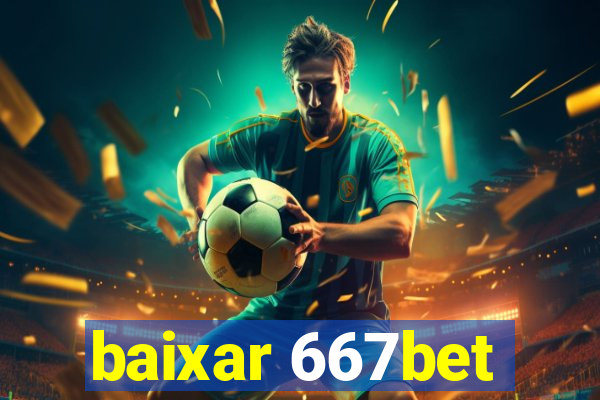 baixar 667bet