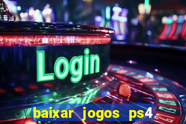 baixar jogos ps4 desbloqueado pkg