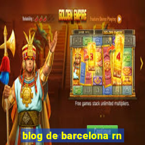 blog de barcelona rn