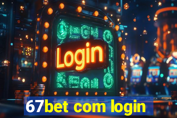 67bet com login