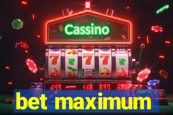 bet maximum