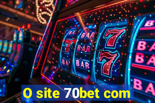 O site 70bet com