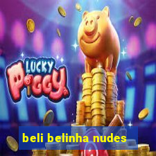 beli belinha nudes