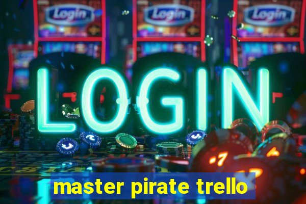 master pirate trello