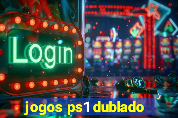 jogos ps1 dublado