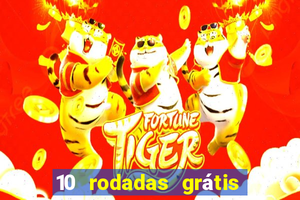 10 rodadas grátis sem depósito