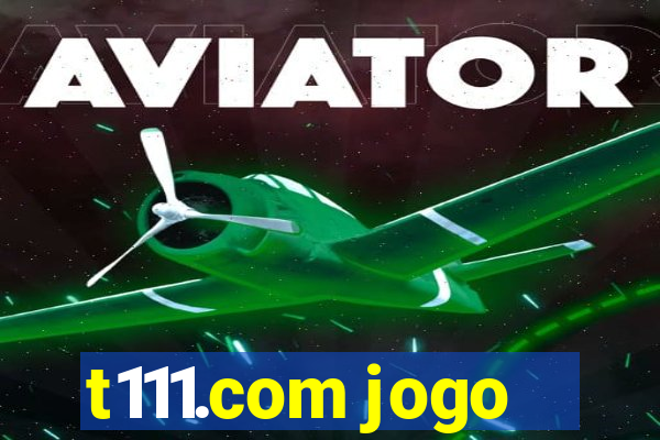 t111.com jogo