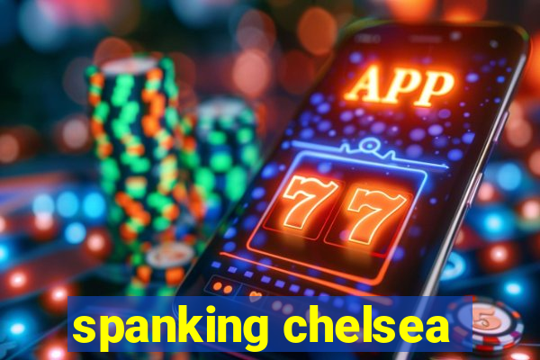 spanking chelsea