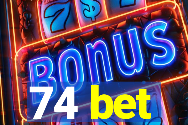 74 bet