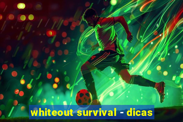 whiteout survival - dicas