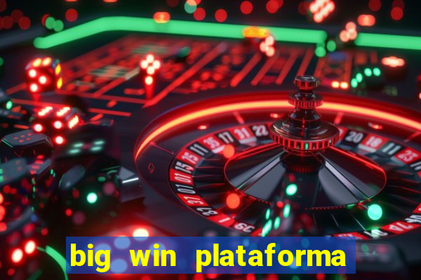 big win plataforma de jogos