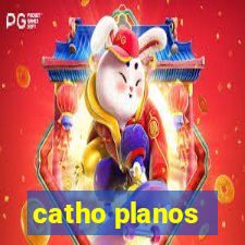 catho planos