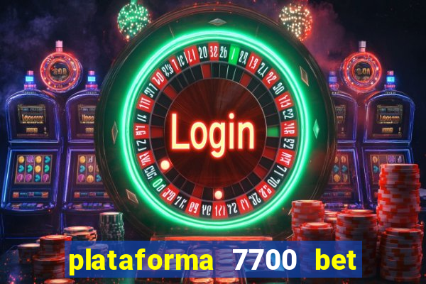 plataforma 7700 bet é confiável