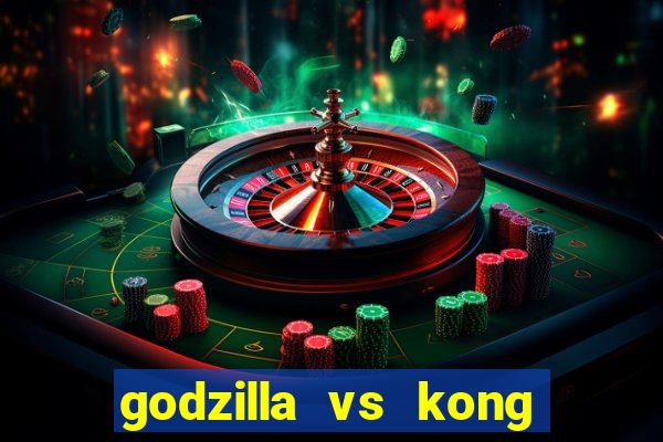 godzilla vs kong filme completo dublado topflix