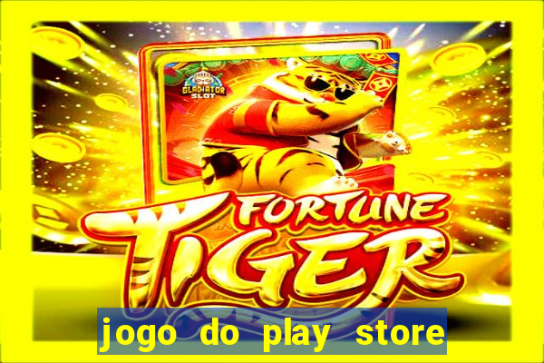 jogo do play store que ganha dinheiro de verdade