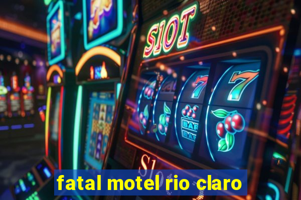 fatal motel rio claro