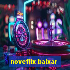 noveflix baixar