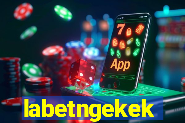 labetngekek