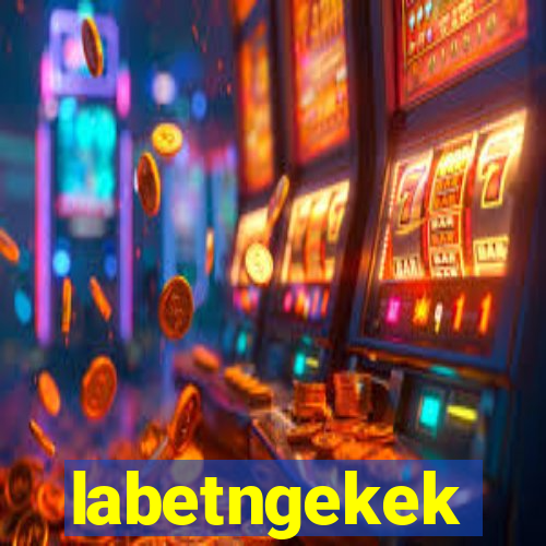 labetngekek