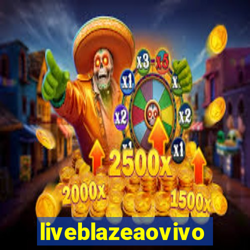 liveblazeaovivo