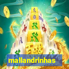 mallandrinhas