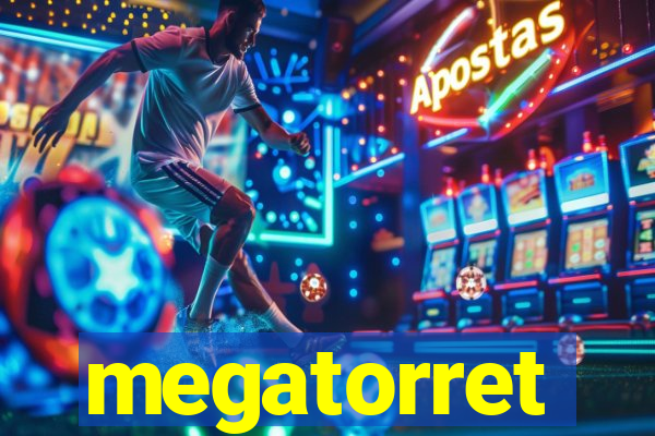 megatorret