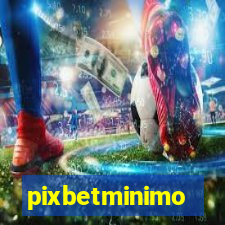 pixbetminimo