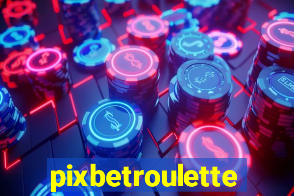 pixbetroulette