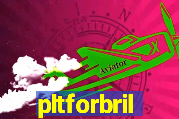 pltforbril