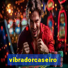 vibradorcaseiro