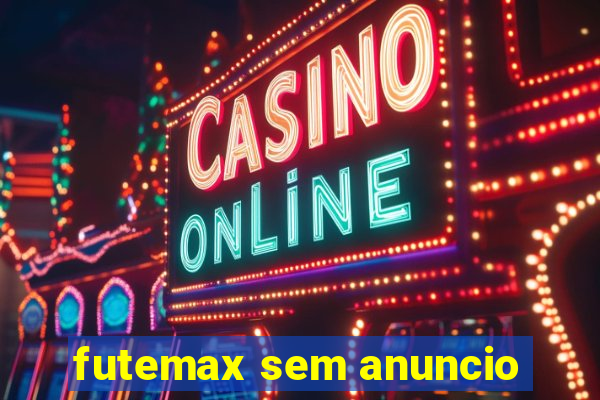 futemax sem anuncio