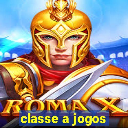 classe a jogos