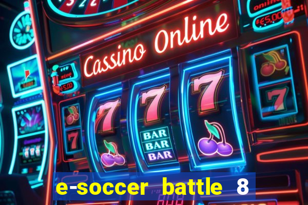 e-soccer battle 8 minutos tabela