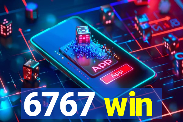 6767 win