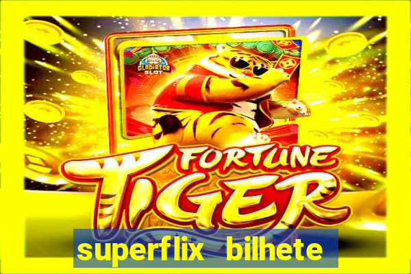 superflix bilhete de loteria