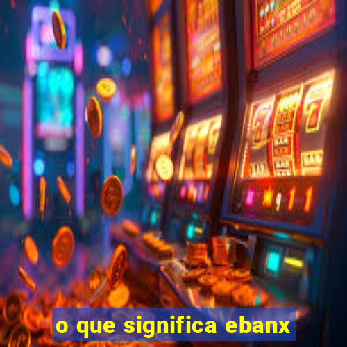 o que significa ebanx