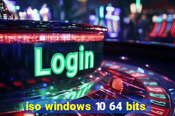 iso windows 10 64 bits