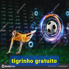 tigrinho gratuito