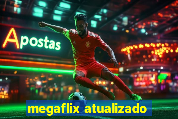 megaflix atualizado