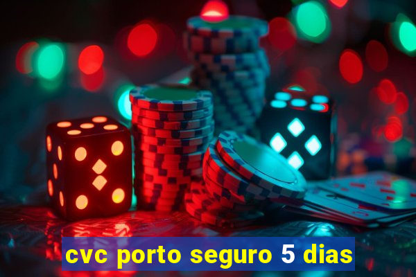 cvc porto seguro 5 dias