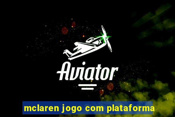 mclaren jogo com plataforma