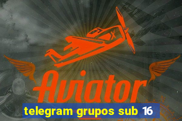 telegram grupos sub 16