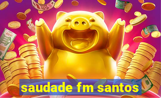 saudade fm santos