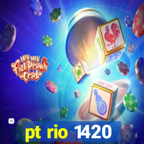 pt rio 1420