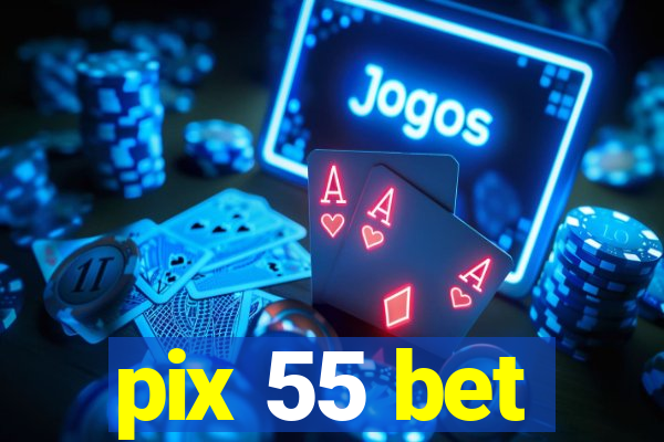 pix 55 bet