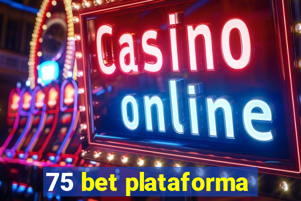 75 bet plataforma