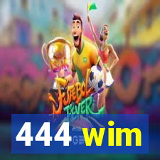 444 wim