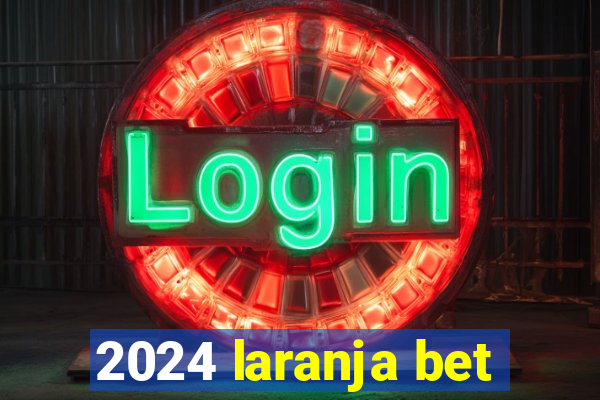 2024 laranja bet