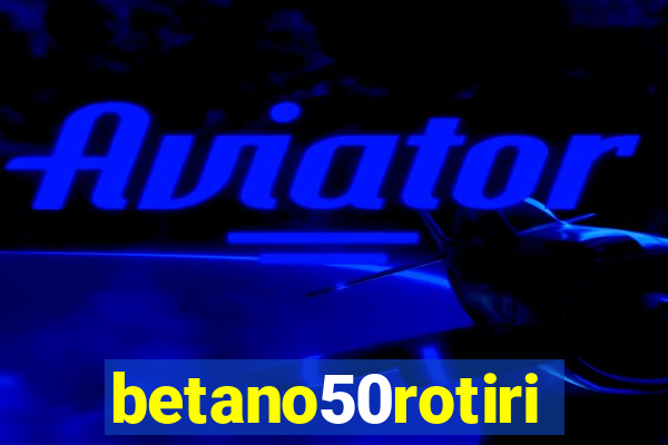 betano50rotiri