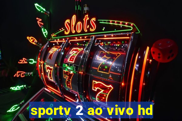 sportv 2 ao vivo hd